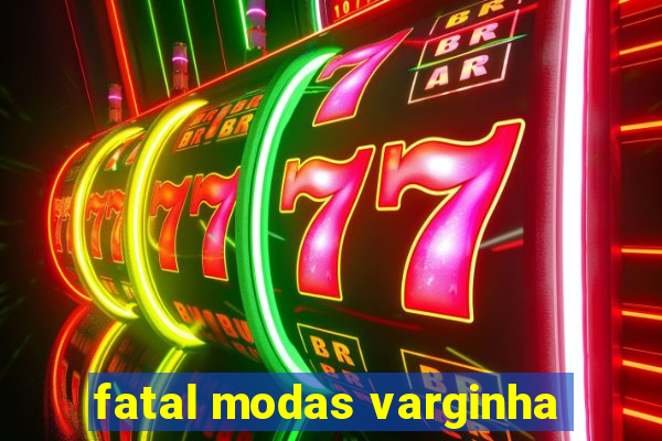 fatal modas varginha